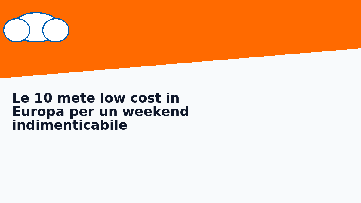 Le 10 mete low cost in Europa per un weekend indimenticabile