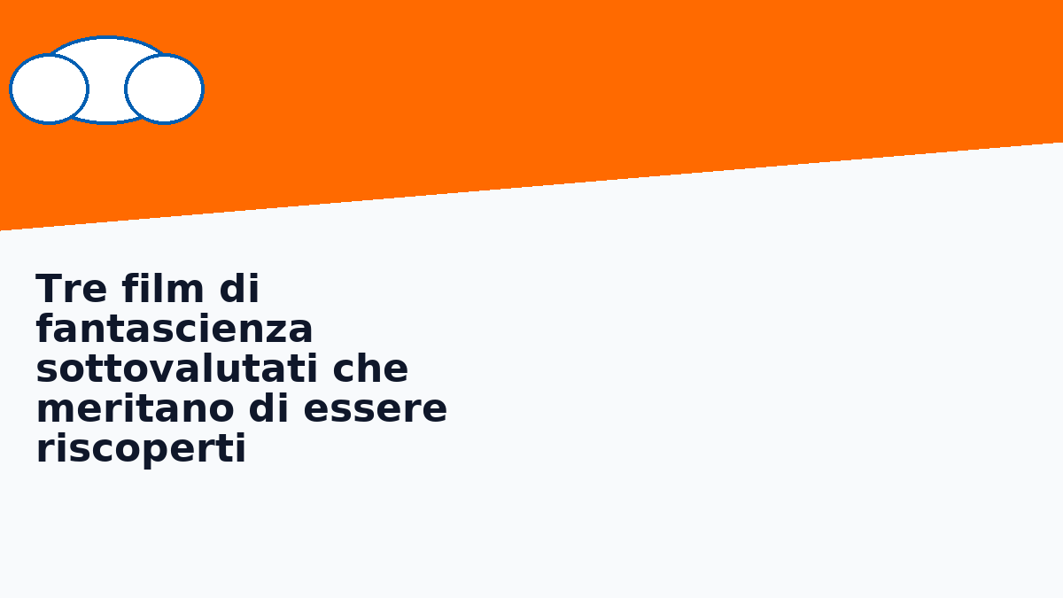 Tre film di fantascienza sottovalutati che meritano di essere riscoperti