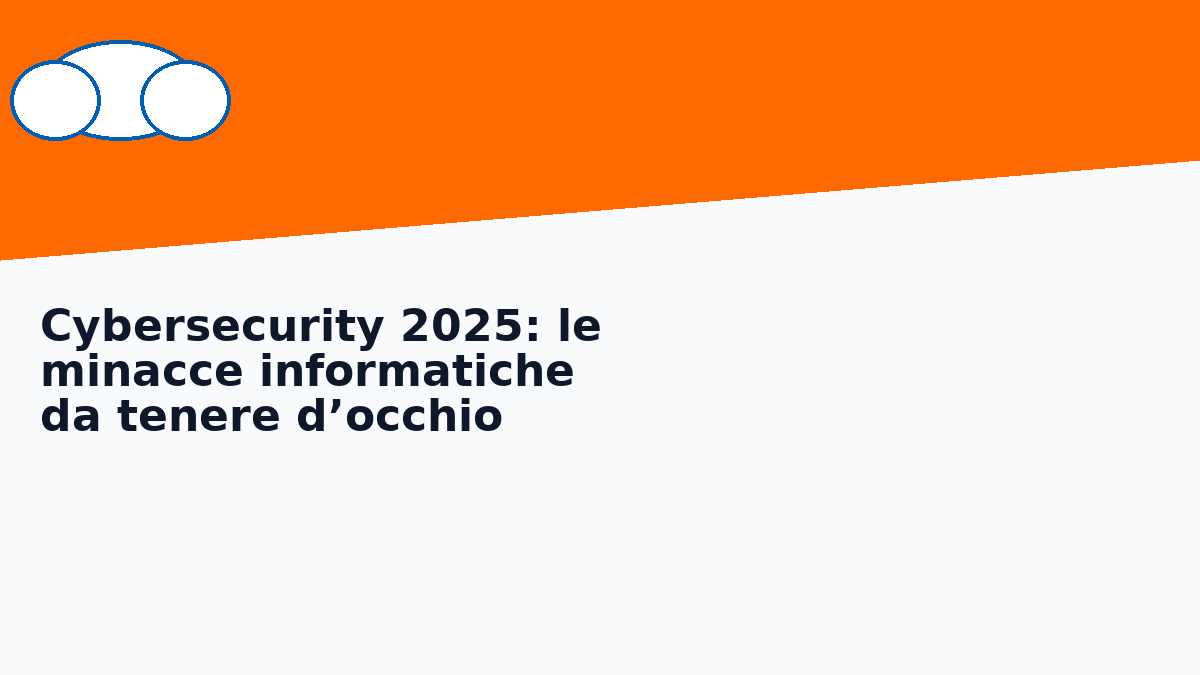 Cybersecurity 2025: le minacce informatiche da tenere d’occhio