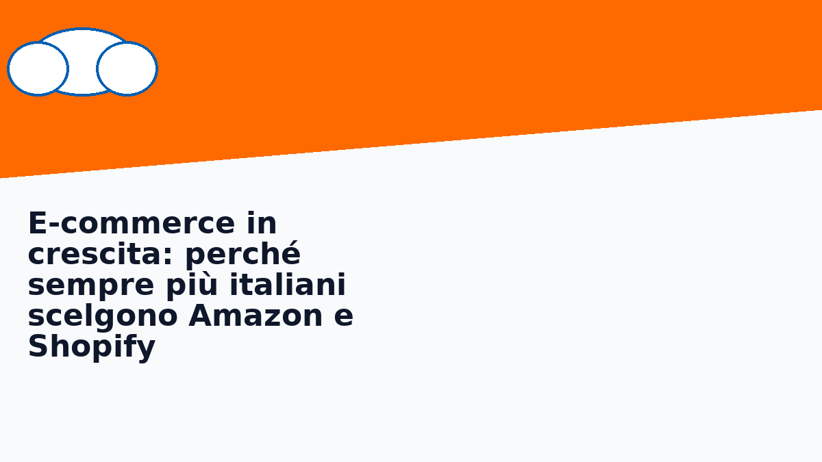 E-commerce in crescita: perché sempre più italiani scelgono Amazon e Shopify