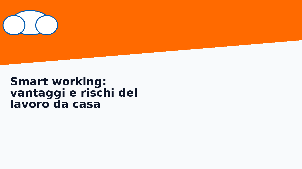 Smart working: vantaggi e rischi del lavoro da casa