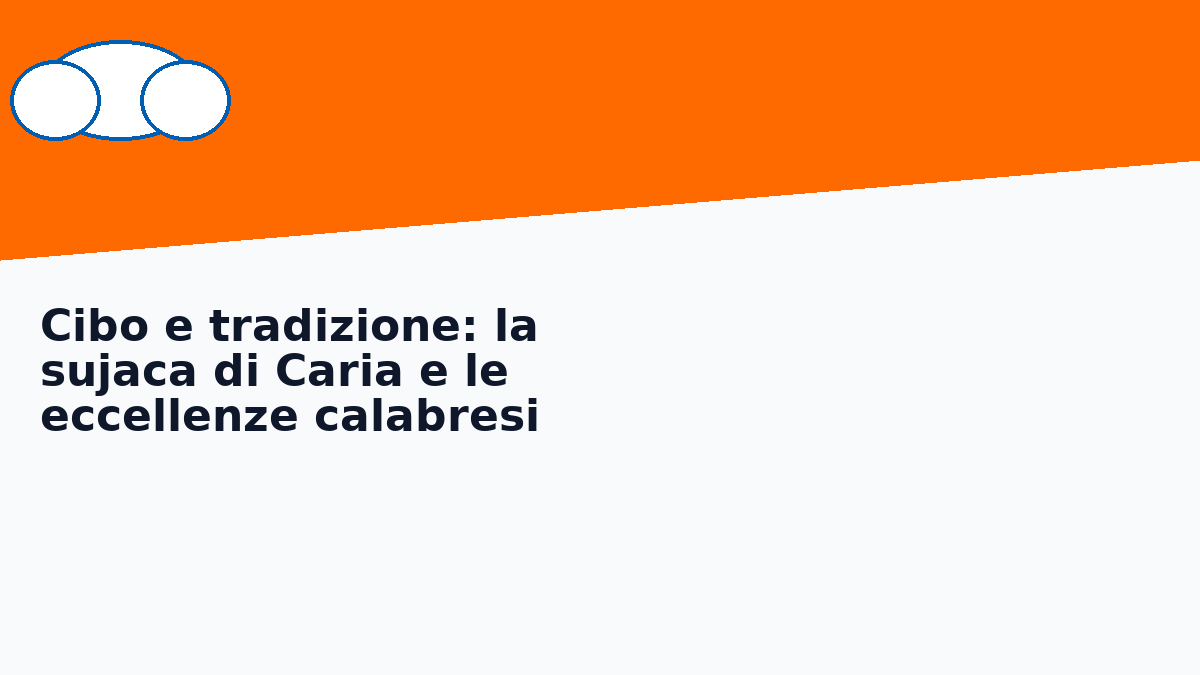 Cibo e tradizione: la sujaca di Caria e le eccellenze calabresi